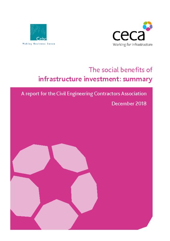 thumbnail of CECA Cebr report – The social benefits of infrastructure investment – Summary Report – FINAL – December 2018